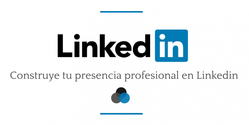 imagen portada Construye tu presencia profesional en Linkedin