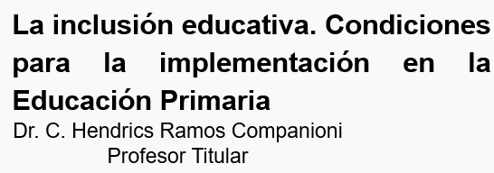imagen portada La inclusión educativa. Condiciones para la implementación en la Educación Primaria