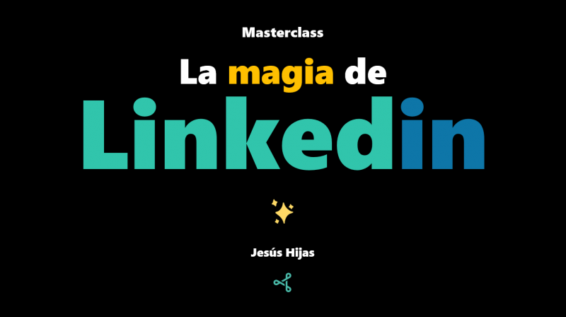 imagen portada La magia de Linkedin: Reinventarse a través del buen uso de Linkedin