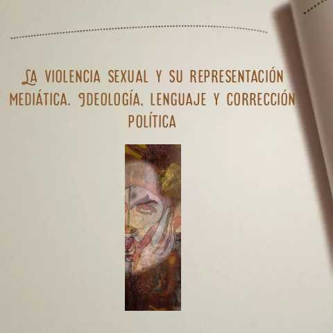 Foto portada La violencia sexual y su representación mediática. Ideología, lenguaje y corrección política