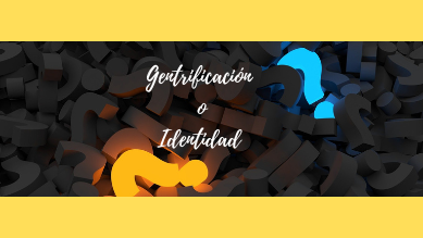imagen portada Gentrificación o Identidad